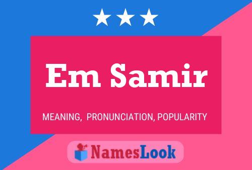 Em Samir Name Poster