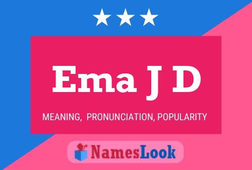 Ema J D Name Poster