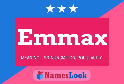 Emmax Name Poster