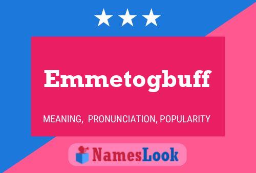 Emmetogbuff Name Poster