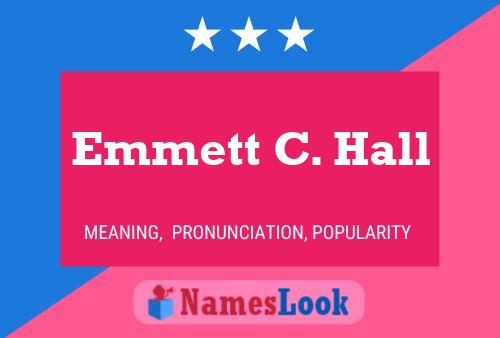 Emmett C. Hall Name Poster