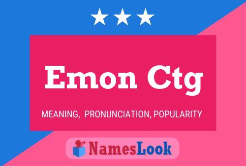 Emon Ctg Name Poster