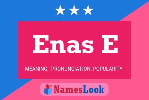 Enas E Name Poster