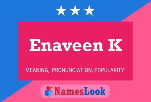 Enaveen K Name Poster