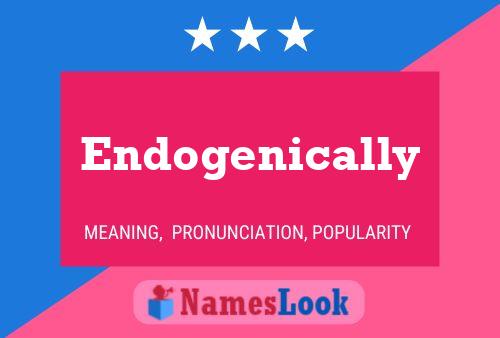 Endogenically Name Poster