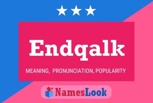 Endqalk Name Poster