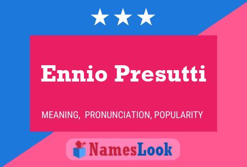 Ennio Presutti Name Poster