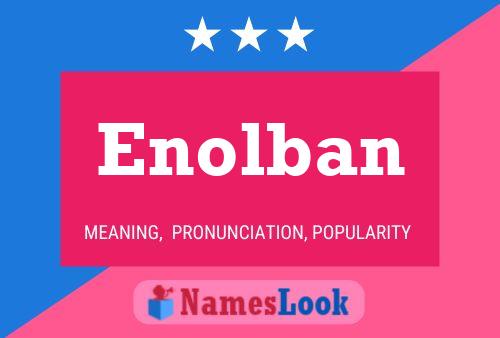 Enolban Name Poster