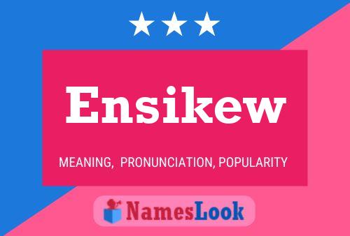 Ensikew Name Poster