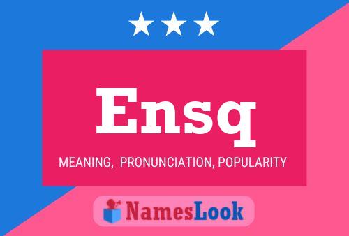 Ensq Name Poster