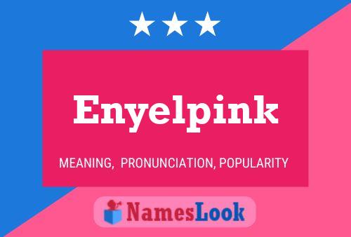 Enyelpink Name Poster