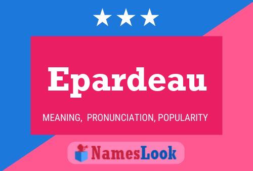 Epardeau Name Poster