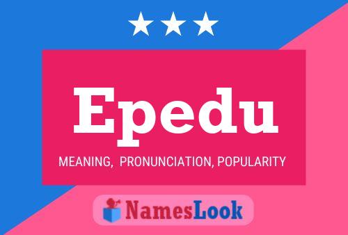 Epedu Name Poster