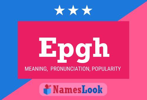 Epgh Name Poster