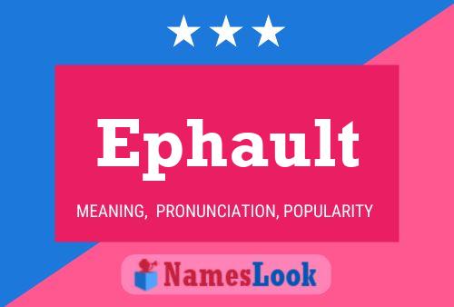 Ephault Name Poster