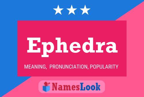 Ephedra Name Poster