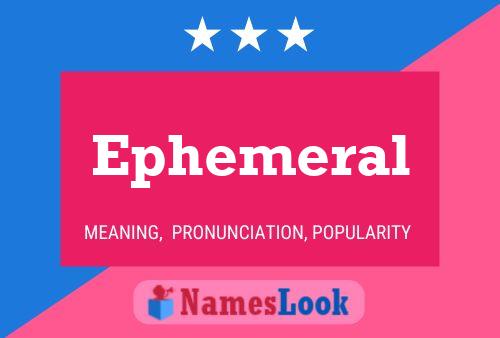 Ephemeral Name Poster