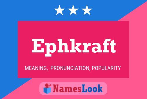 Ephkraft Name Poster