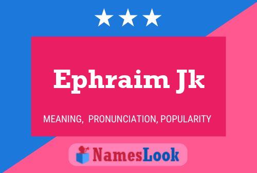 Ephraim Jk Name Poster