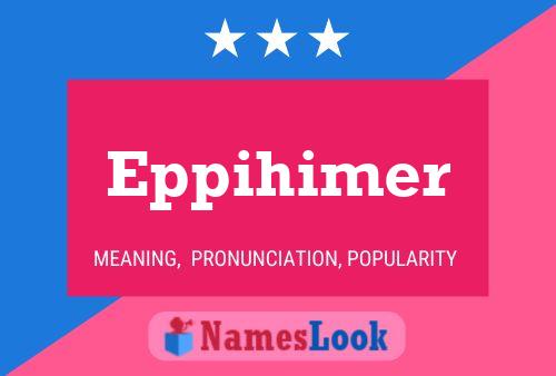 Eppihimer Name Poster