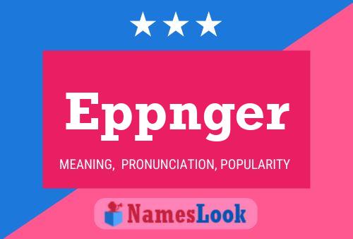 Eppnger Name Poster