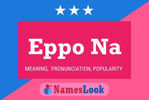 Eppo Na Name Poster