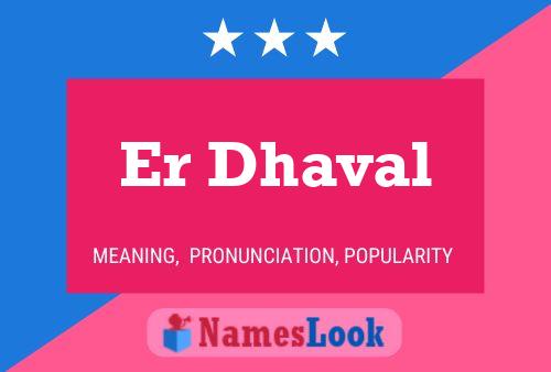 Er Dhaval Name Poster