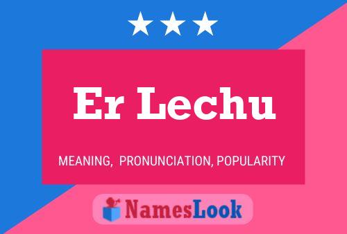 Er Lechu Name Poster