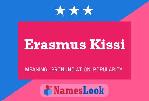 Erasmus Kissi Name Poster