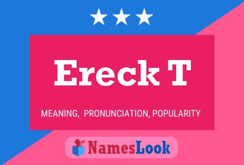 Ereck T Name Poster