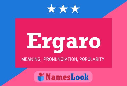 Ergaro Name Poster