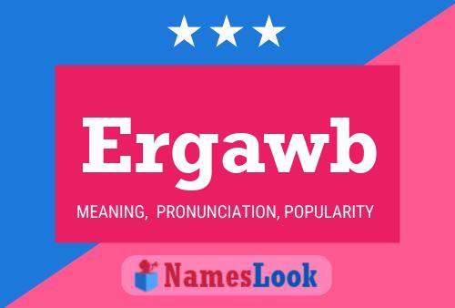 Ergawb Name Poster