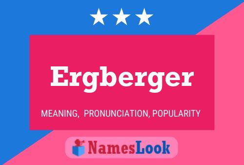 Ergberger Name Poster