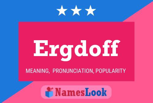 Ergdoff Name Poster