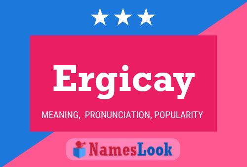 Ergicay Name Poster