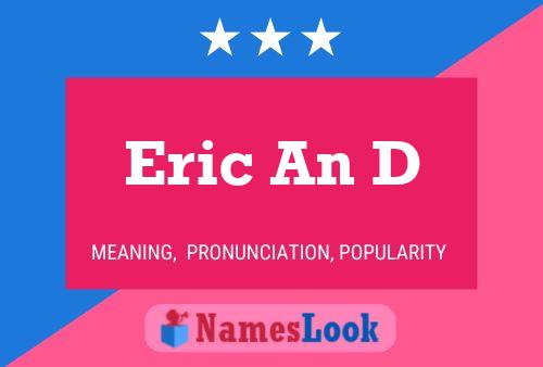 Eric An D Name Poster