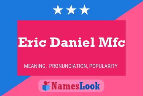 Eric Daniel Mfc Name Poster