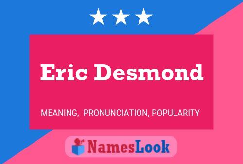 Eric Desmond Name Poster