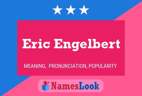 Eric Engelbert Name Poster