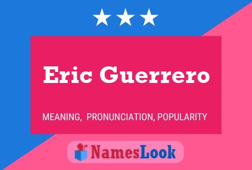 Eric Guerrero Name Poster