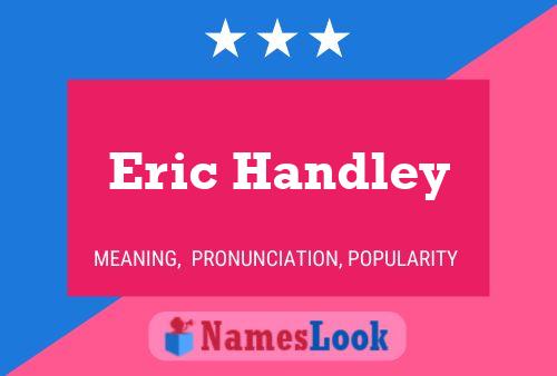 Eric Handley Name Poster