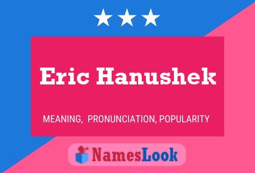 Eric Hanushek Name Poster