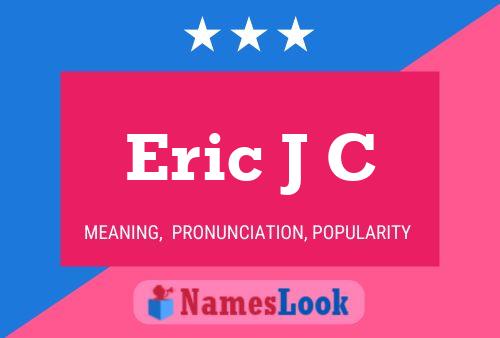 Eric J C Name Poster