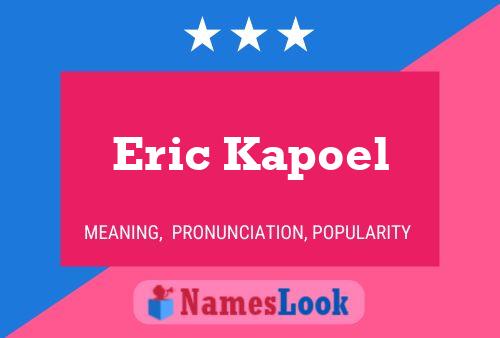 Eric Kapoel Name Poster