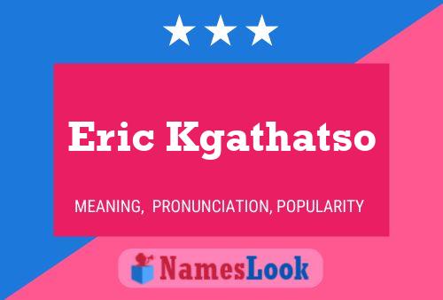 Eric Kgathatso Name Poster