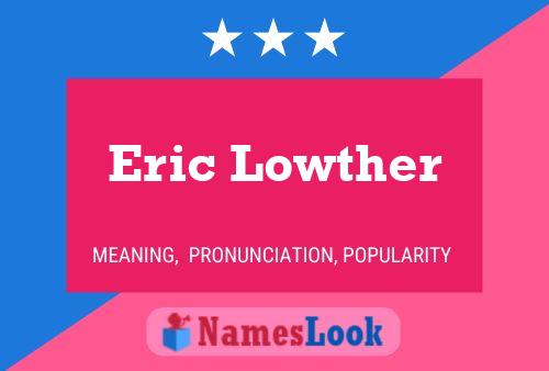 Eric Lowther Name Poster