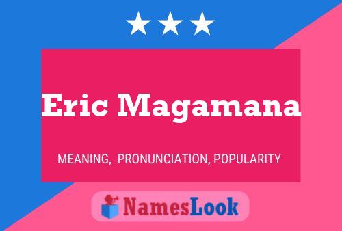 Eric Magamana Name Poster