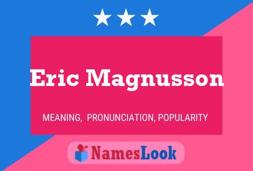 Eric Magnusson Name Poster