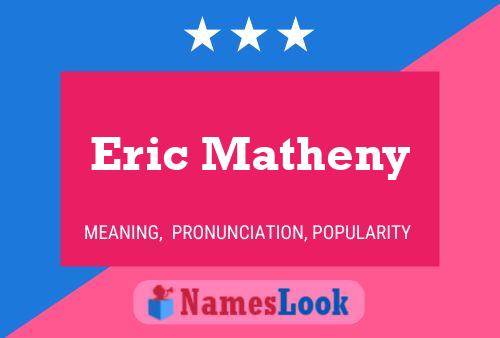 Eric Matheny Name Poster