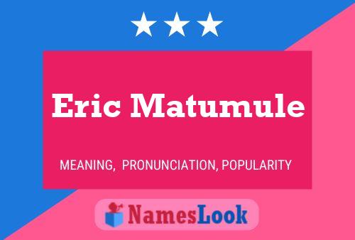 Eric Matumule Name Poster